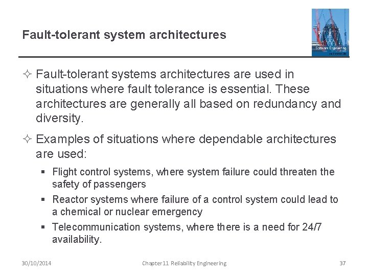 Fault-tolerant system architectures ² Fault-tolerant systems architectures are used in situations where fault tolerance