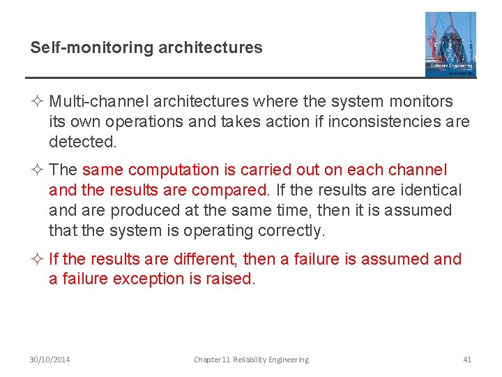 Self-monitoring architectures ² Multi-channel architectures where the system monitors its own operations and takes