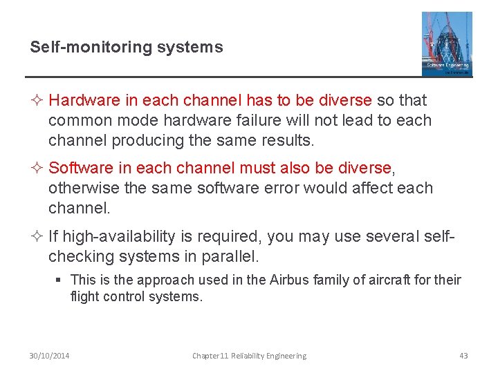 Self-monitoring systems ² Hardware in each channel has to be diverse so that common