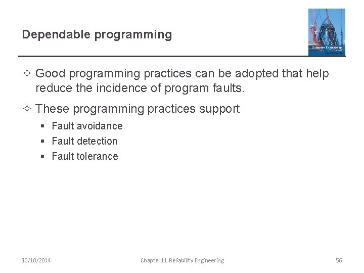 Dependable programming ² Good programming practices can be adopted that help reduce the incidence