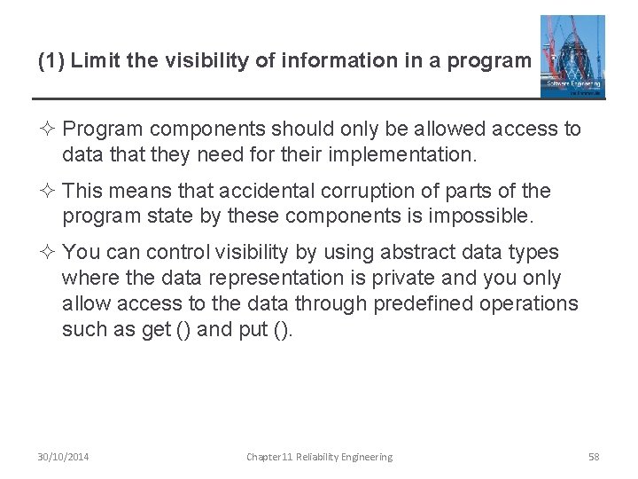 (1) Limit the visibility of information in a program ² Program components should only