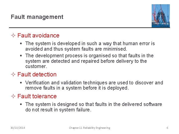 Fault management ² Fault avoidance § The system is developed in such a way