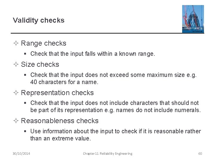 Validity checks ² Range checks § Check that the input falls within a known