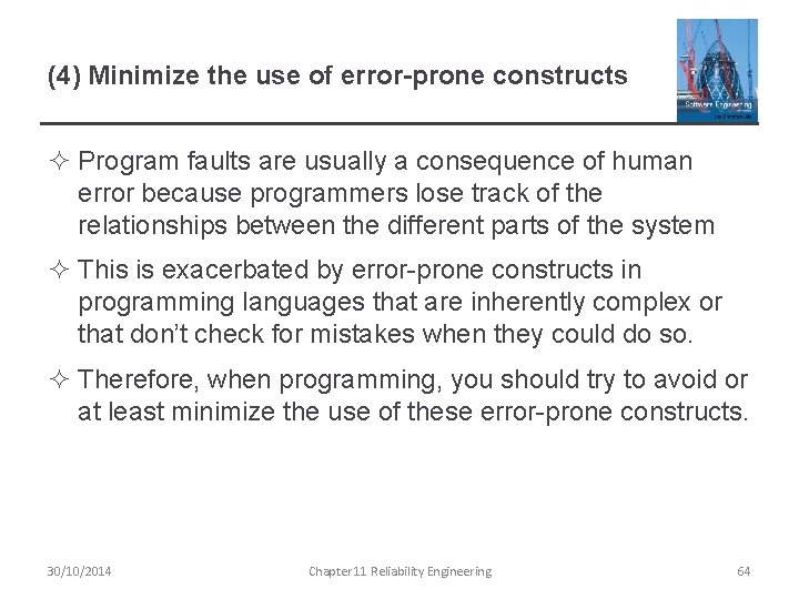 (4) Minimize the use of error-prone constructs ² Program faults are usually a consequence