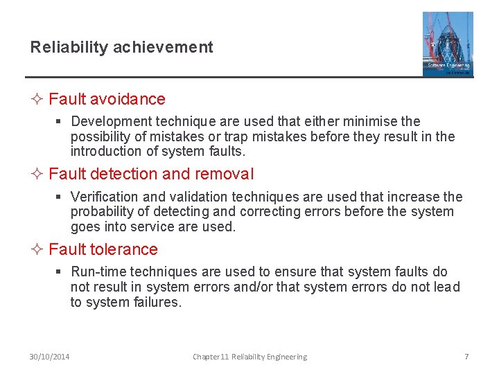 Reliability achievement ² Fault avoidance § Development technique are used that either minimise the