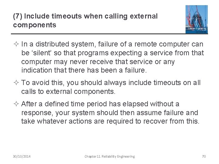 (7) Include timeouts when calling external components ² In a distributed system, failure of