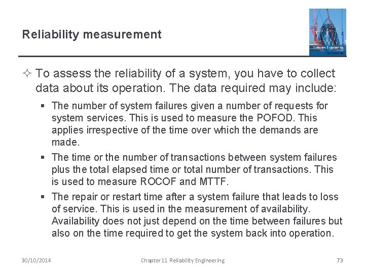 Reliability measurement ² To assess the reliability of a system, you have to collect