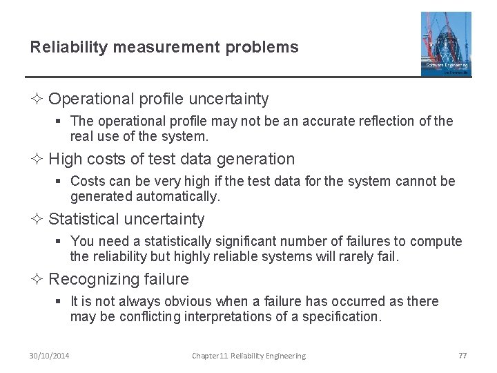 Reliability measurement problems ² Operational profile uncertainty § The operational profile may not be