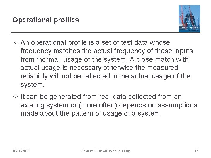 Operational profiles ² An operational profile is a set of test data whose frequency