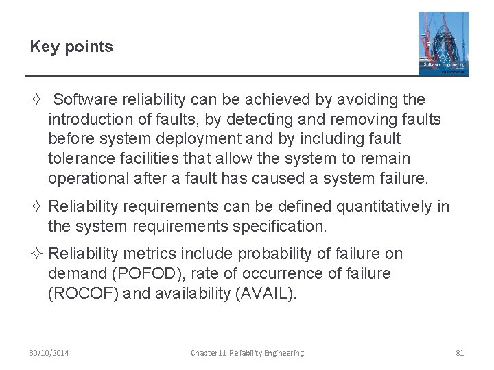 Key points ² Software reliability can be achieved by avoiding the introduction of faults,