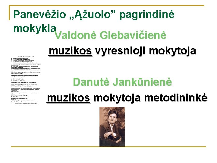 Panevėžio „Ąžuolo” pagrindinė mokykla Valdonė Glebavičienė muzikos vyresnioji mokytoja Danutė Jankūnienė muzikos mokytoja metodininkė