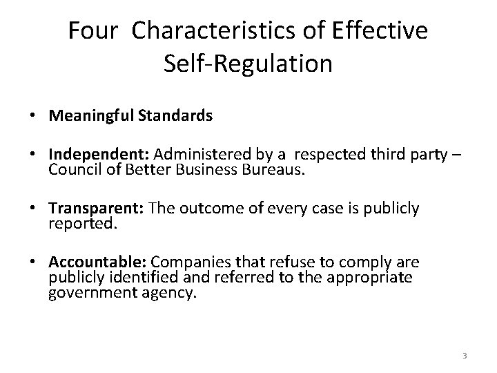 Four Characteristics of Effective Self-Regulation • Meaningful Standards • Independent: Administered by a respected