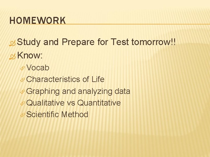 HOMEWORK Study and Prepare for Test tomorrow!! Know: Vocab Characteristics of Life Graphing and