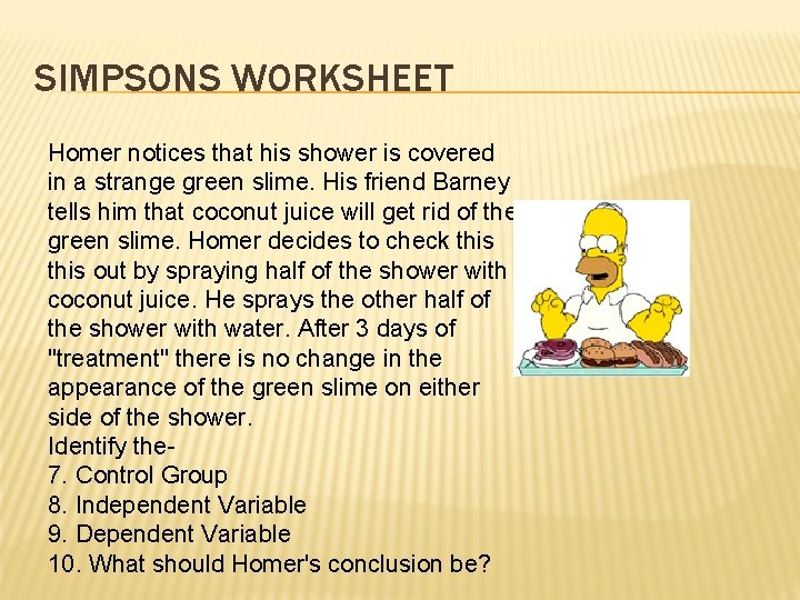 SIMPSONS WORKSHEET Homer notices that his shower is covered in a strange green slime.