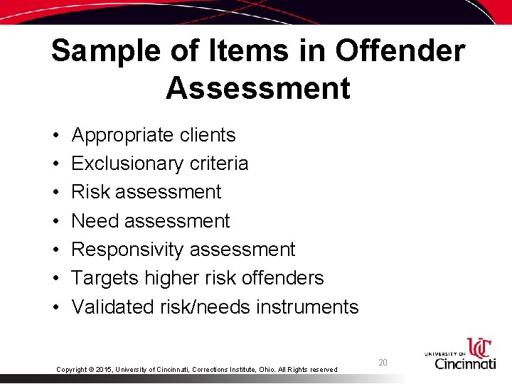 Sample of Items in Offender Assessment • • Appropriate clients Exclusionary criteria Risk assessment