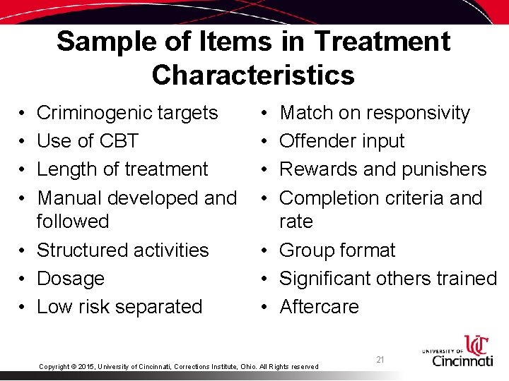 Sample of Items in Treatment Characteristics • • Criminogenic targets Use of CBT Length