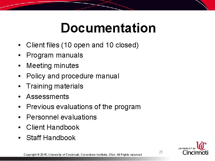 Documentation • • • Client files (10 open and 10 closed) Program manuals Meeting