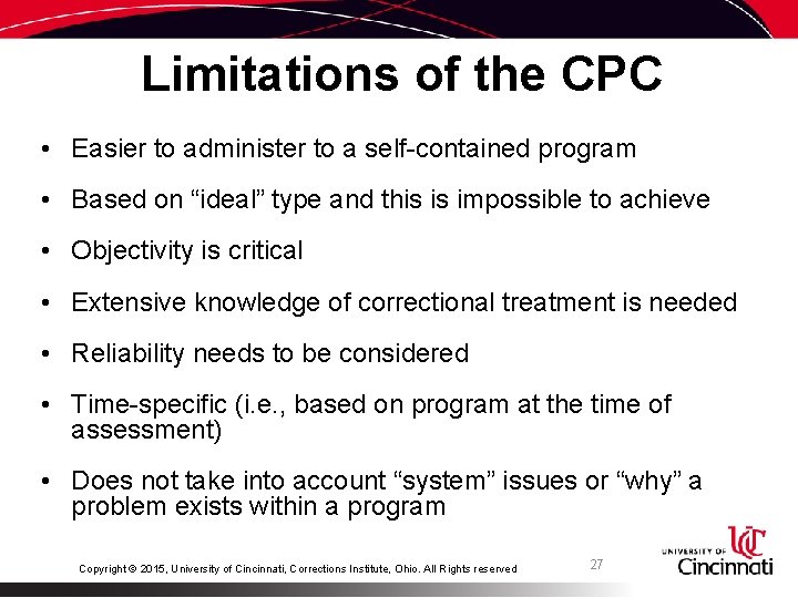 Limitations of the CPC • Easier to administer to a self-contained program • Based