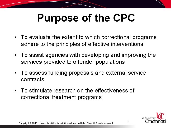 Purpose of the CPC • To evaluate the extent to which correctional programs adhere