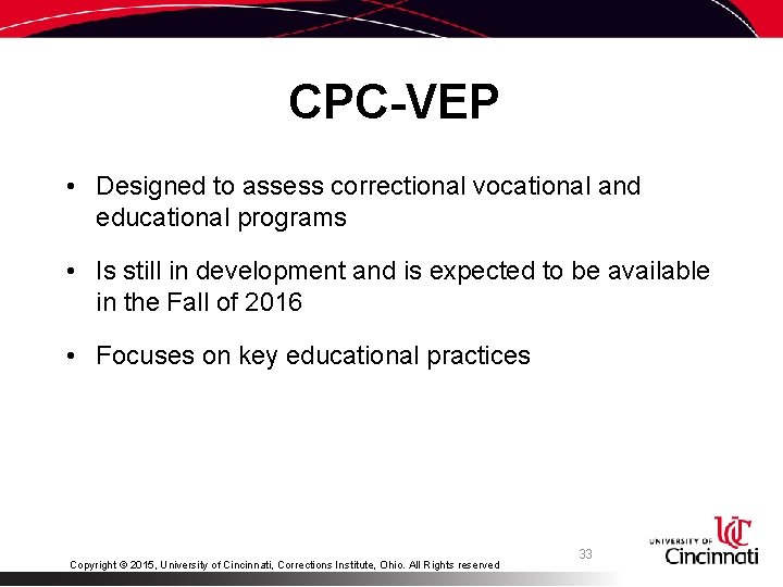 CPC-VEP • Designed to assess correctional vocational and educational programs • Is still in