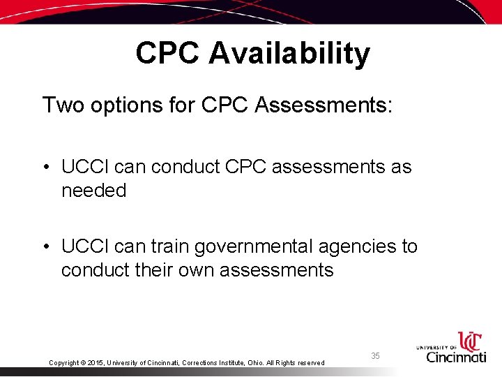 CPC Availability Two options for CPC Assessments: • UCCI can conduct CPC assessments as