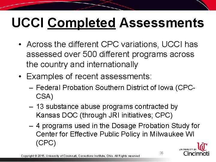 UCCI Completed Assessments • Across the different CPC variations, UCCI has assessed over 500