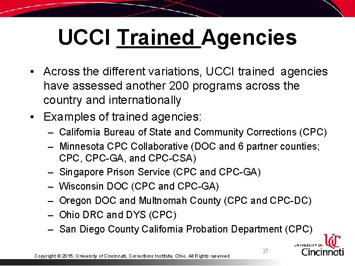 UCCI Trained Agencies • Across the different variations, UCCI trained agencies have assessed another