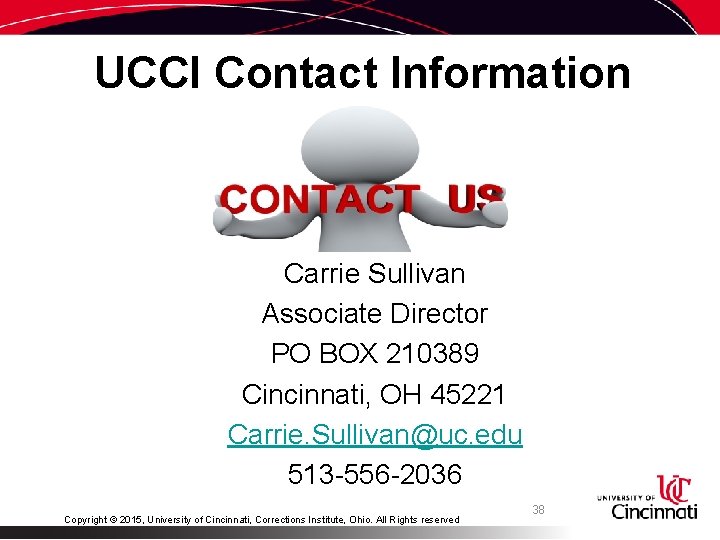 UCCI Contact Information Carrie Sullivan Associate Director PO BOX 210389 Cincinnati, OH 45221 Carrie.