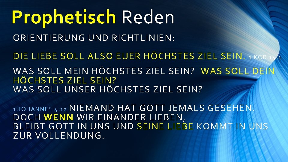 Prophetisch Reden ORIENTIERUNG UND RICHTLINIEN: DIE LIEBE SOLL ALSO EUER HÖCHSTES ZIEL SEIN. 1