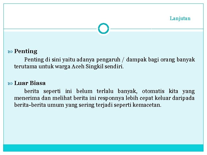 Lanjutan Penting di sini yaitu adanya pengaruh / dampak bagi orang banyak terutama untuk