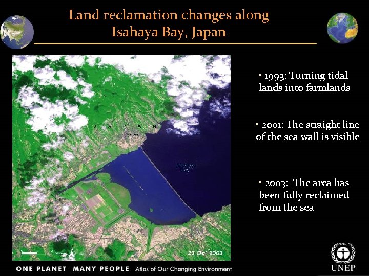 Land reclamation changes along Isahaya Bay, Japan • 1993: Turning tidal lands into farmlands