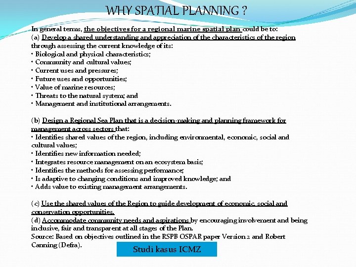 WHY SPATIAL PLANNING ? In general terms, the objectives for a regional marine spatial
