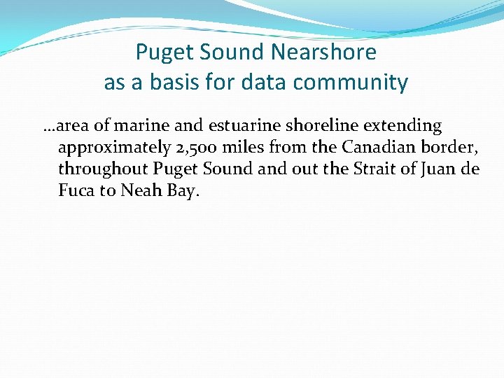 Puget Sound Nearshore as a basis for data community …area of marine and estuarine