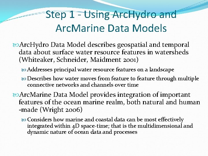Step 1 - Using Arc. Hydro and Arc. Marine Data Models Arc. Hydro Data