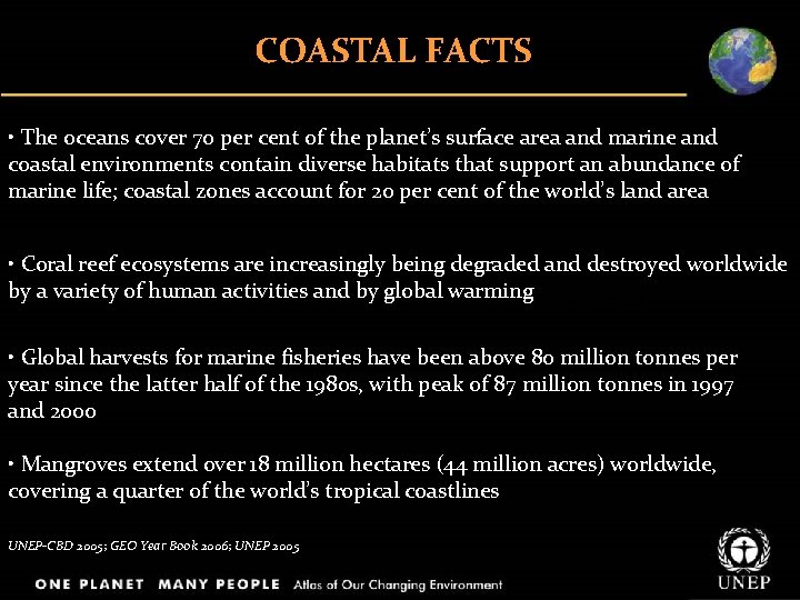 COASTAL FACTS • The oceans cover 70 per cent of the planet’s surface area