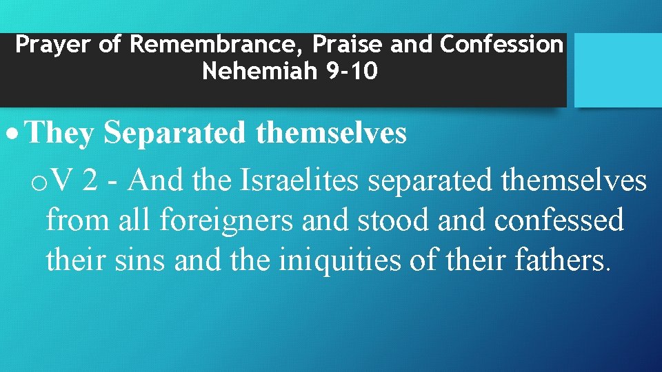 Prayer of Remembrance, Praise and Confession Nehemiah 9 -10 They Separated themselves o. V