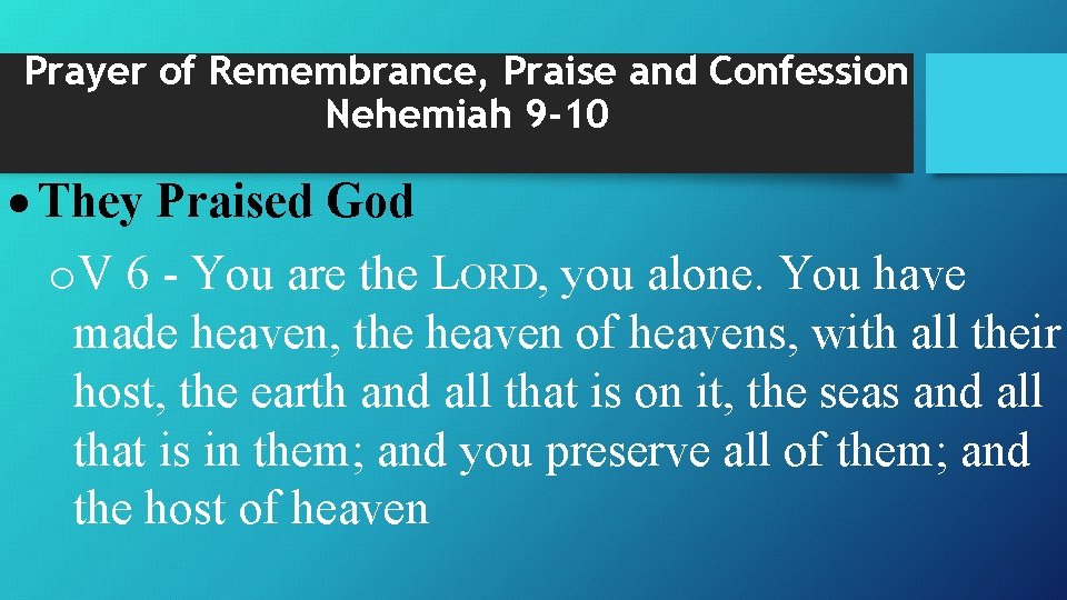 Prayer of Remembrance, Praise and Confession Nehemiah 9 -10 They Praised God o. V