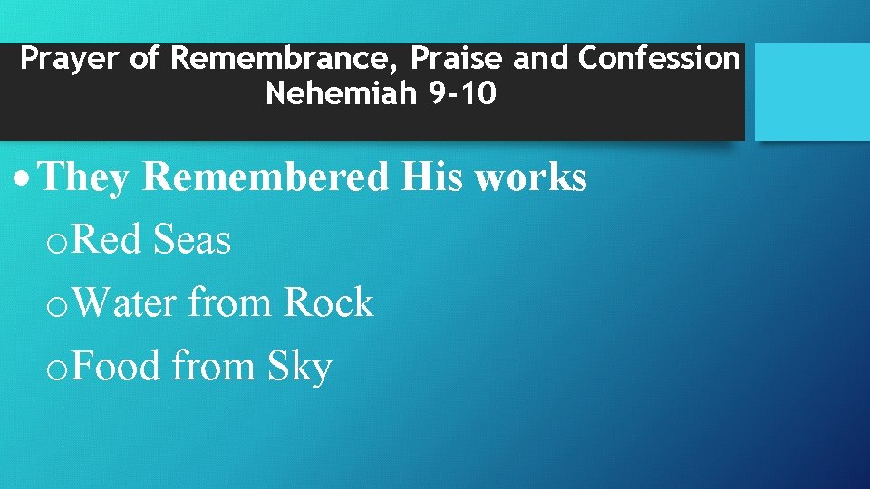 Prayer of Remembrance, Praise and Confession Nehemiah 9 -10 They Remembered His works o.