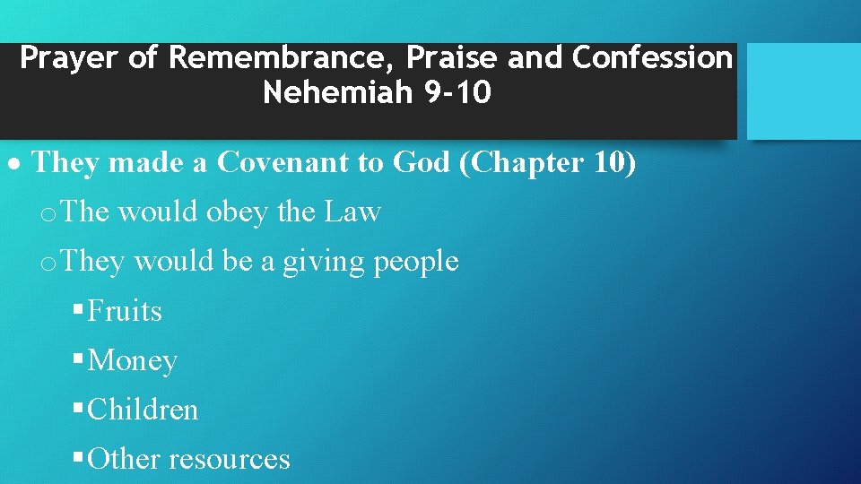 Prayer of Remembrance, Praise and Confession Nehemiah 9 -10 They made a Covenant to