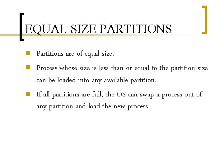 EQUAL SIZE PARTITIONS n n n Partitions are of equal size. Process whose size EQUAL SIZE PARTITIONS n n n Partitions are of equal size. Process whose size
