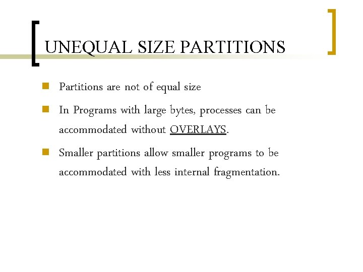 UNEQUAL SIZE PARTITIONS n n n Partitions are not of equal size In Programs