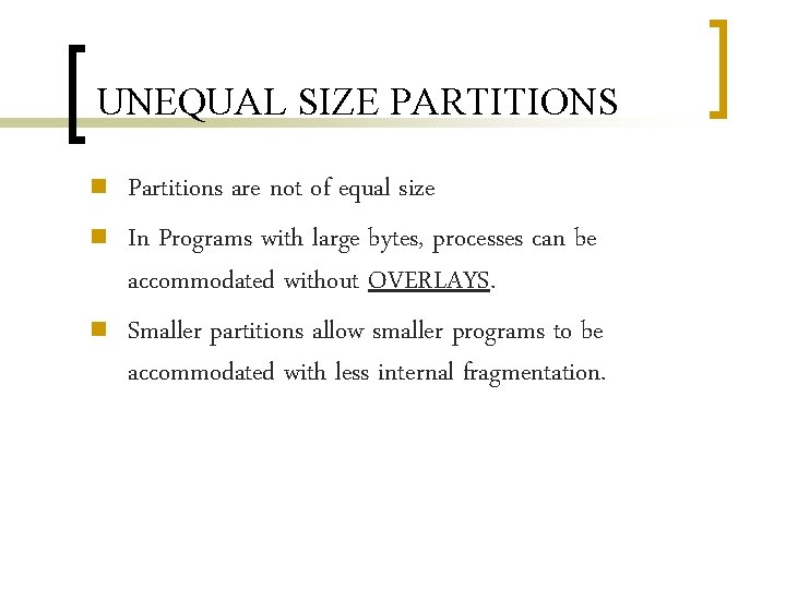 UNEQUAL SIZE PARTITIONS n n n Partitions are not of equal size In Programs UNEQUAL SIZE PARTITIONS n n n Partitions are not of equal size In Programs
