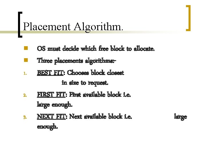 Placement Algorithm. n n 1. 2. 3. OS must decide which free block to Placement Algorithm. n n 1. 2. 3. OS must decide which free block to