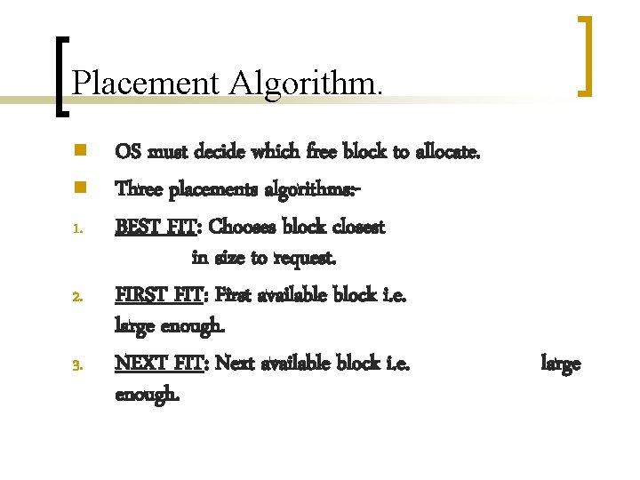 Placement Algorithm. n n 1. 2. 3. OS must decide which free block to