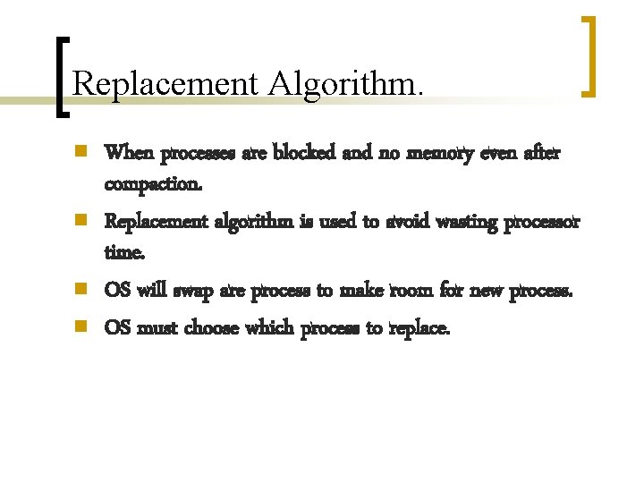 Replacement Algorithm. n n When processes are blocked and no memory even after compaction.