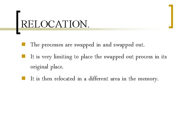 RELOCATION. n n n The processes are swapped in and swapped out. It is RELOCATION. n n n The processes are swapped in and swapped out. It is