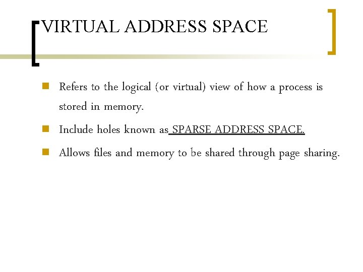 VIRTUAL ADDRESS SPACE n n n Refers to the logical (or virtual) view of VIRTUAL ADDRESS SPACE n n n Refers to the logical (or virtual) view of