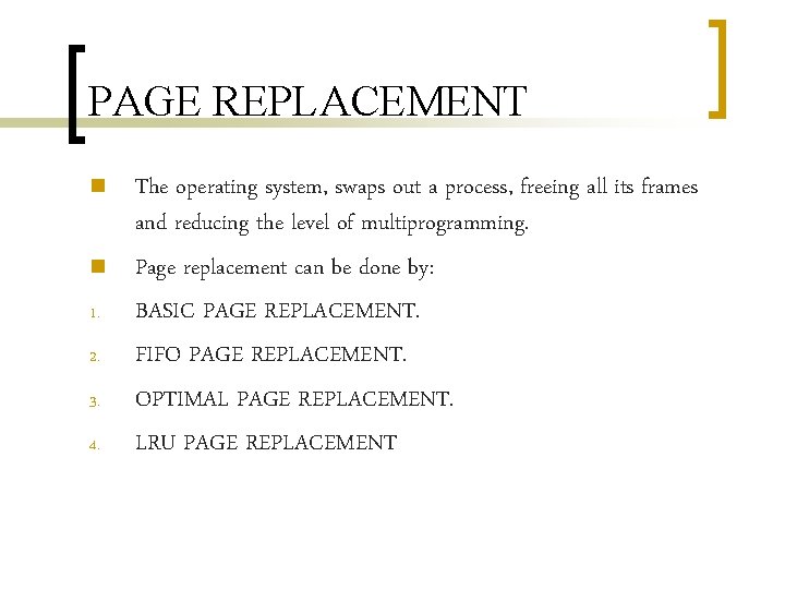 PAGE REPLACEMENT n n 1. 2. 3. 4. The operating system, swaps out a PAGE REPLACEMENT n n 1. 2. 3. 4. The operating system, swaps out a