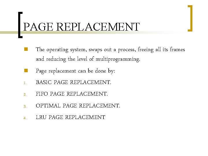 PAGE REPLACEMENT n n 1. 2. 3. 4. The operating system, swaps out a