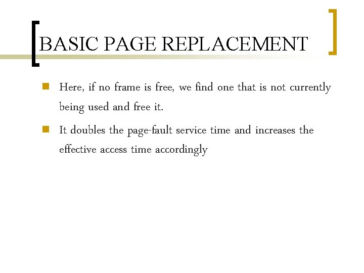 BASIC PAGE REPLACEMENT n n Here, if no frame is free, we find one